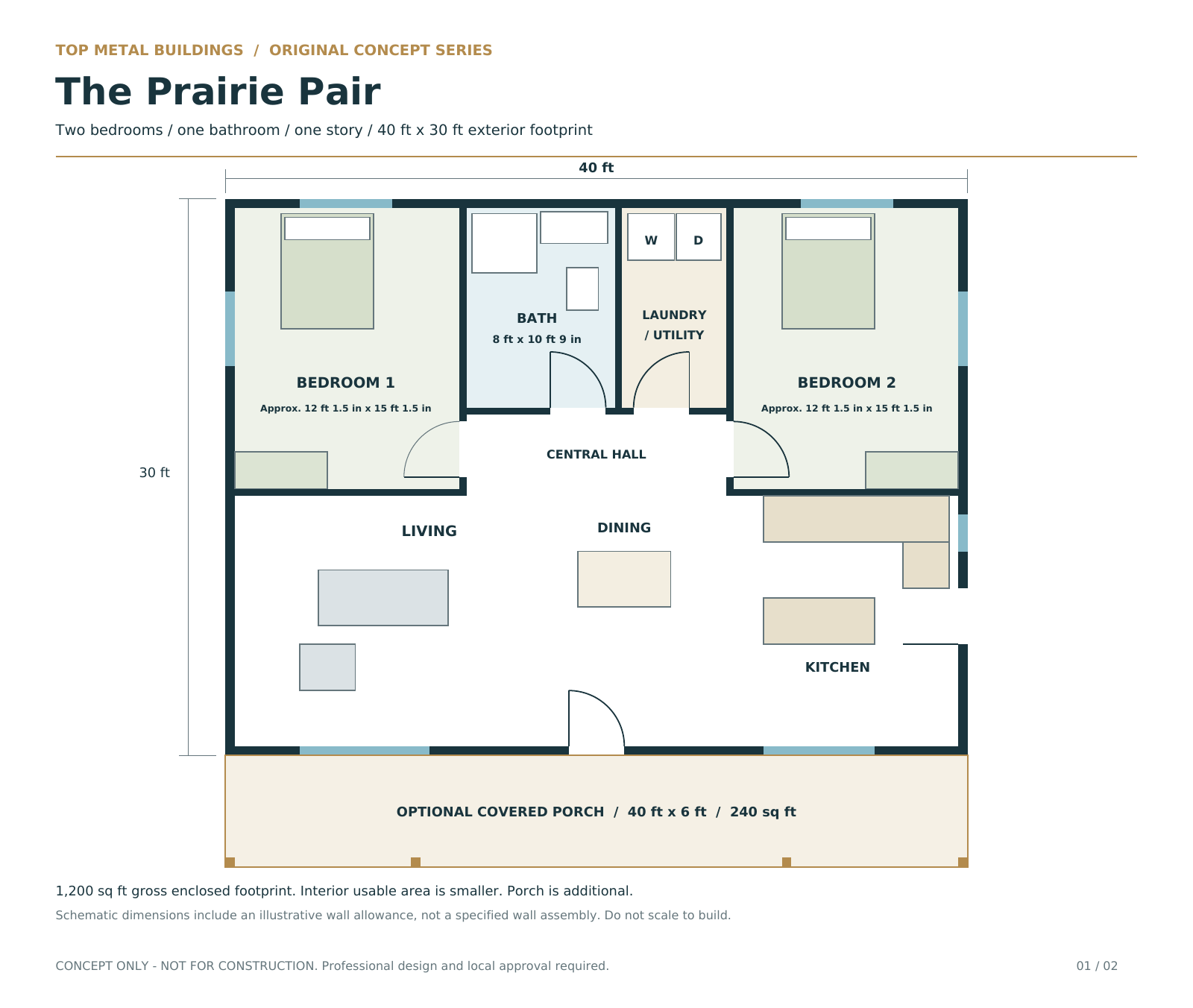 Prairie Pair original 40 by 30 foot concept floor plan with two rear bedrooms, central bathroom and laundry, open front living area and optional 40 by 6 porch